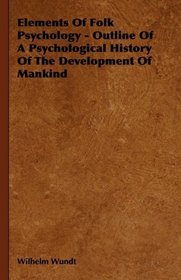 Elements Of Folk Psychology - Outline Of A Psychological History Of The Development Of Mankind