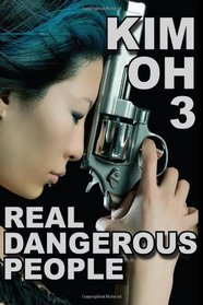 Kim Oh 3: Real Dangerous People (Volume 3)