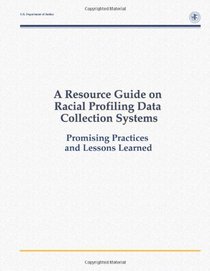 A Resource Guide on Racial Profiling Data Collection Systems:  Promising Practices and Lessons Learned