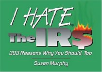 I Hate the IRS (I Hate series)