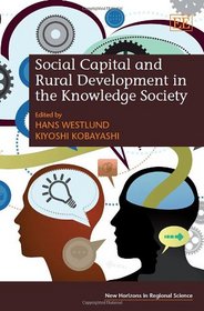 Social Capital and Rural Development in the Knowledge Society (New Horizons in Regional Science Series)