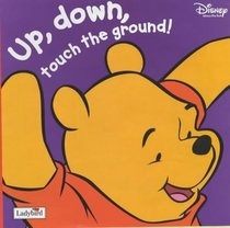 Winnie the Pooh: Up, Down, Touch the Ground!: Up, Down, Touch the Ground! (Winnie the Pooh Board Books)