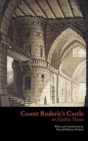 Count Roderic's Castle, or, Gothic Times (Gothic Classics)