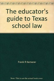 The educator's guide to Texas school law