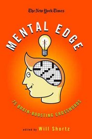 The New York Times Crosswords for a Mental Edge: 75 Brain-Boosting Crossword Puzzles (New York Times Crossword Puzzles)