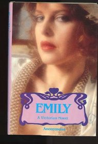 Emily: Or, the Voluptuous Delights of a Once-Innocent Young Lady : A Victorian Novel (Victorian Library)