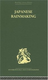 Japanese Rainmaking and other Folk Practices (Routledge Library Editions: Anthropology and Ethnography)