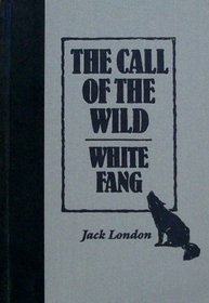 Jack London: Call of the Wild White Fang the Sea-Wolf