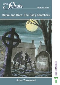 Burke and Hare the Body Snatchers (New Spirals - Non-fiction S.)