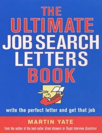 The Ultimate Job Search Letters Book: Write a Perfect Letter and Get That Job