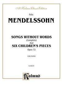Mendelssohn Songs Without Words (Complete) and Six Ch (Kalmus Edition)