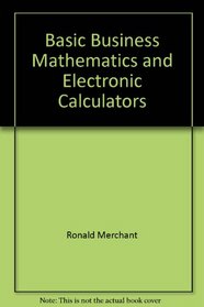 Basic Business Math and Electronic Calculators