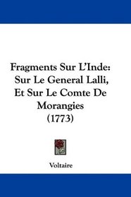 Fragments Sur L'Inde: Sur Le General Lalli, Et Sur Le Comte De Morangies (1773) (French Edition)