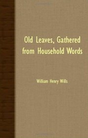 Old Leaves, Gathered From Household Words