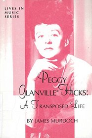 Peggy Glanvill-Hicks: A Transposed Life (Lives in Music Series)