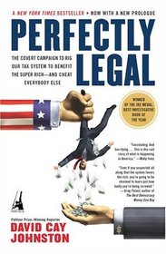 Perfectly Legal : The Covert Campaign to Rig Our Tax System to Benefit the Super Rich--and CheatEverybody Else