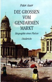 Die Grossen vom Gendarmenmarkt: Biographie eines Platzes (German Edition)