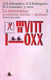 La matematica/ Mathematics: Su Contenido, Metodos Y Significado/ Mathematics, It's Contents, Methods and Significance (Spanish Edition)