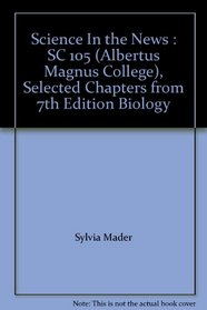 Science In the News : SC 105 (Albertus Magnus College), Selected Chapters from 7th Edition Biology