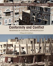 Conformity and Conflict: Readings in Cultural Anthropology (15th Edition)