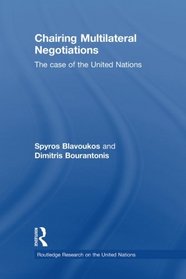 Chairing Multilateral Negotiations: The Case of the United Nations (Routledge Research on the United Nations)