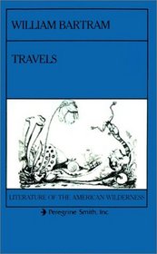 The Travels of William Bartram. (Literature of the American Wilderness)