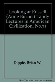 Looking at Russell (Anne Burnett Tandy Lectures in American Civilization, No.7)