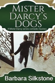 Mister Darcy's Dog: Pride and Prejudice Contemporary Novella (Mister Darcy Series by Barbara Silkstone) (Volume 1)