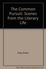 The Common Pursuit: Scenes from the Literary Life