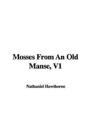 Mosses From An Old Manse, V1