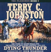 Dying Thunder: The Fight at Adobe Walls and the Battle of Palo Duro Canyon, 1874-1875 (Plainsmen, Bk 7) (Audio CD) (Abridged)