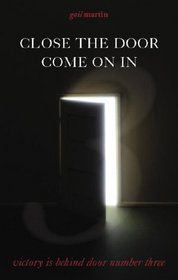 Close the Door--Come on In: Victory Is Behind Door #3