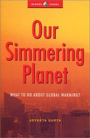 Our Simmering Planet: What to Do About Global Warming (Global Issues Series (Palgrave (Firm)).)