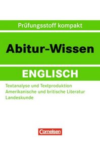 Abitur-Wissen Englisch. Textanalyse und Textproduktion - Amerikanische und britische Literatur - Landeskunde
