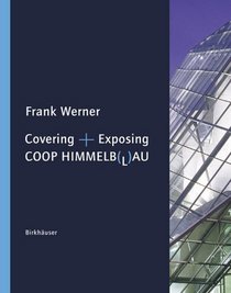Covering + Exposing : Coop Himmelblau