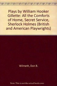 Plays William Hooker ed. Gillette (British and American Playwrights)
