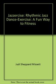 Jazzercise: Rhythmic Jazz Dance-Exercise: A Fun Way to Fitness