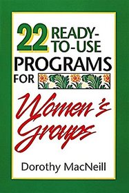 22 Ready-To-Use Programs for Women's Groups