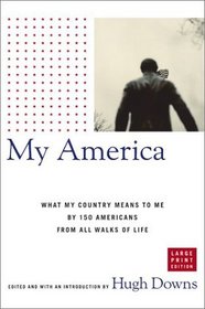 My America: What My Country Means to Me, by 150 Americans from All Walks of Life (Large Print)