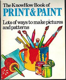 The Know How Book of Print and Paint