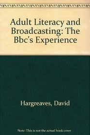 Adult Literacy and Broadcasting: The Bbc's Experience