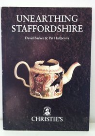 Unearthing Staffordshire: Towards a new understanding of 18th century ceramics : exhibition staged at the International Ceramics Fair and Seminar 1990