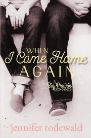 When I Come Home Again: A Big Prairie Romance