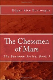 The Chessmen of Mars: The Barsoom Series, Book 5