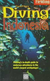 Fielding's Diving Indonesia: A Guide to the World's Greatest Diving (Periplus editions)