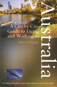 A City by City Guide to Living And Working in Australia (City By City Guide) (City By City Guide)