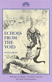 Echoes from the Void: Writings on Magic, Visionary Art and the New Consciousness
