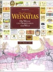 Der Grosse Weinatlas. Die Weine und Spirituosen der Welt