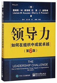 The Leadership Challenge: How to Make Extraordinary Things Happen in Organizations, 6th Edition (Chinese Edition)
