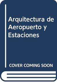 Arquitectura de Aeropuerto y Estaciones (Spanish Edition)